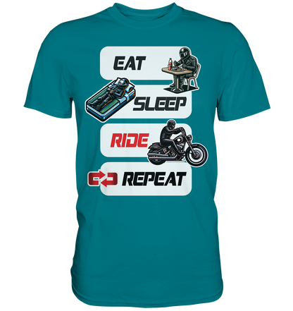 Eat Sleep Ride Repeat  - lustiger Biker Spruch Chopper - Premium Shirt