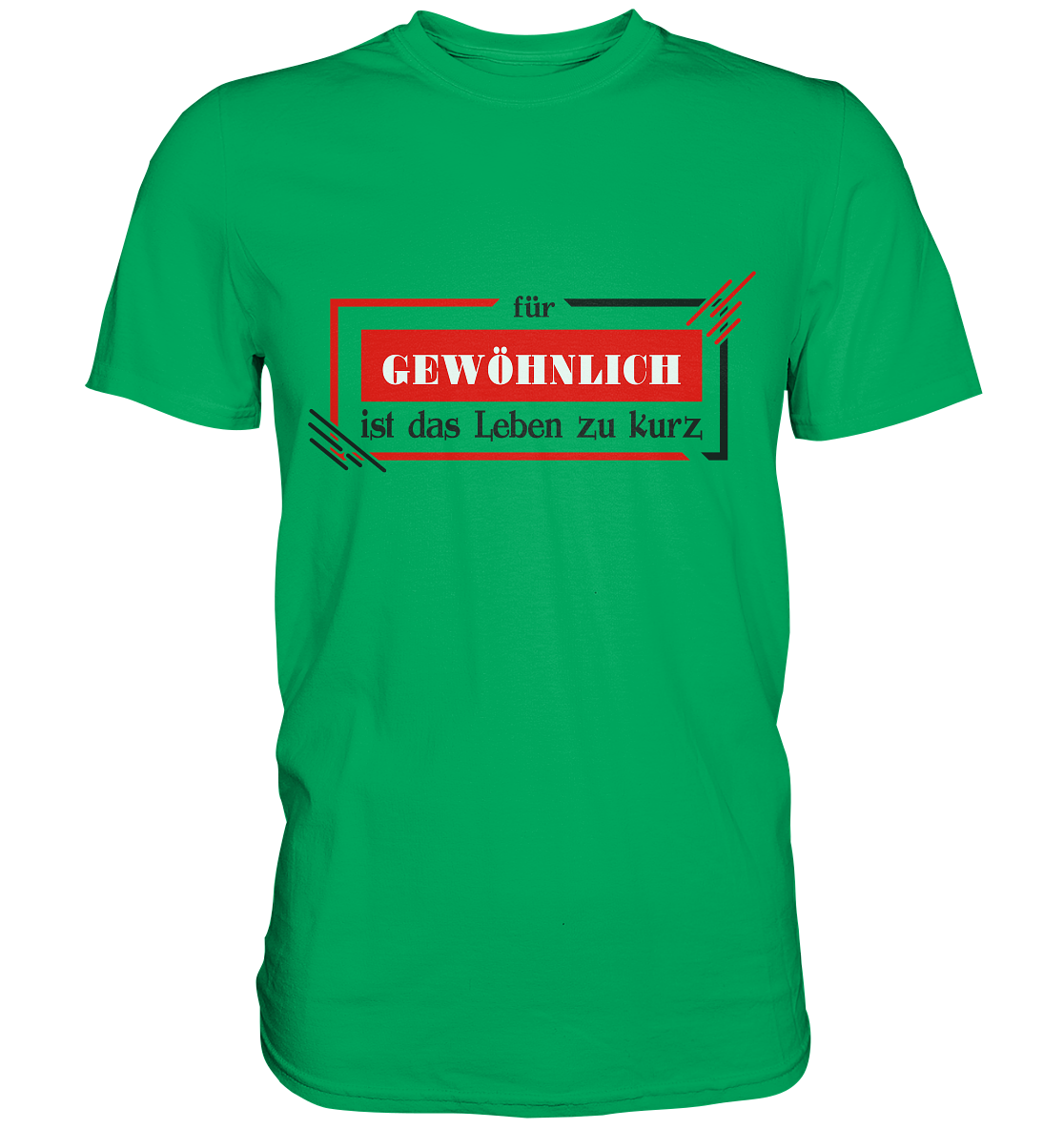 für gewöhnlich ist das Leben zu kurz  - Premium Shirt