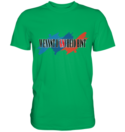 wennst GScheit bist - Spruch für bayrische Adventure Biker 3-farbig - Premium Shirt