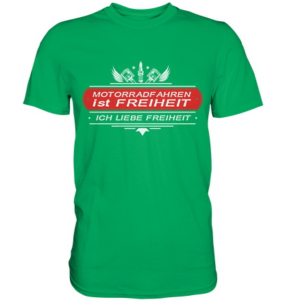 Motorradfahren ist Freiheit - Biker Spruch - Premium Shirt