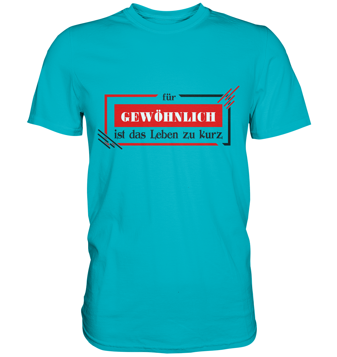 für gewöhnlich ist das Leben zu kurz  - Premium Shirt