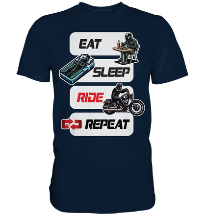 Eat Sleep Ride Repeat  - lustiger Biker Spruch Chopper - Premium Shirt