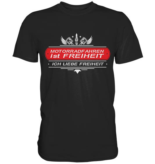 Motorradfahren ist Freiheit - Biker Spruch - Premium Shirt