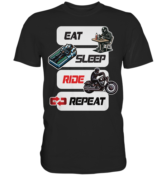 Eat Sleep Ride Repeat  - lustiger Biker Spruch Chopper - Premium Shirt