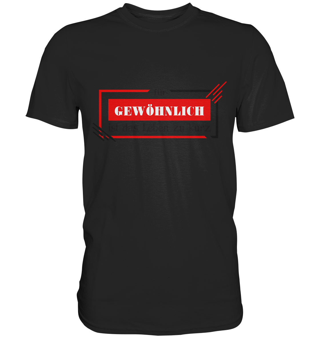 für gewöhnlich ist das Leben zu kurz  - Premium Shirt