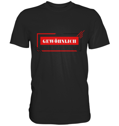 für gewöhnlich ist das Leben zu kurz  - Premium Shirt