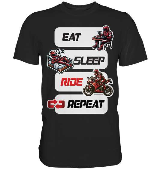 Eat Sleep Ride Repeat  - lustiger Biker Spruch - Premium Shirt