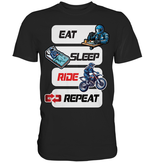 Eat Sleep Ride Repeat  - lustiger Biker Spruch Motocross - Premium Shirt