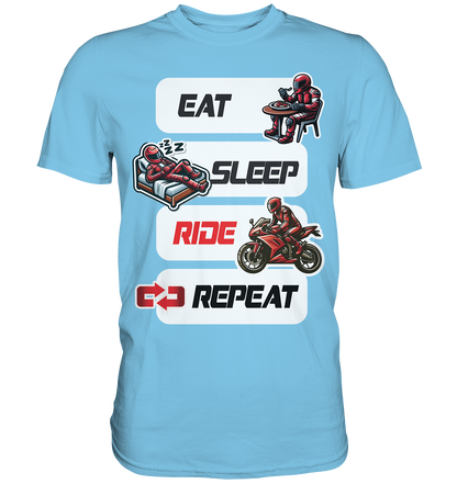 Eat Sleep Ride Repeat  - lustiger Biker Spruch - Premium Shirt