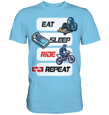 Eat Sleep Ride Repeat  - lustiger Biker Spruch Motocross - Premium Shirt