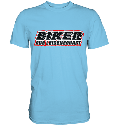 Biker aus Leidenschaft - Premium Shirt