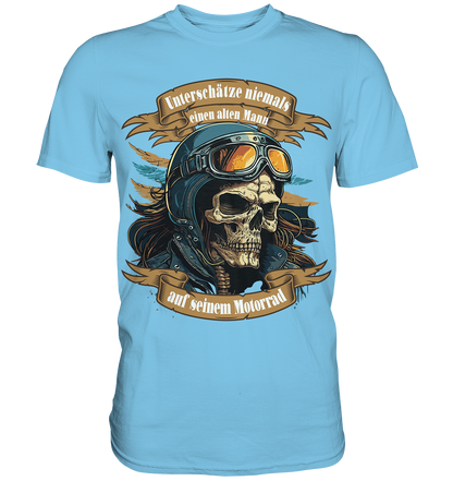 Unterschätze niemals einen alten Mann auf seinem Motorrad - Premium Shirt