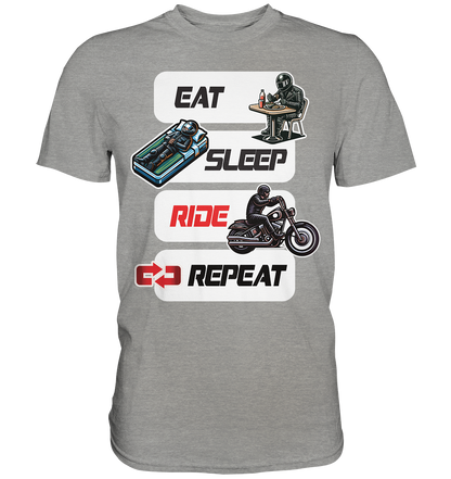 Eat Sleep Ride Repeat  - lustiger Biker Spruch Chopper - Premium Shirt