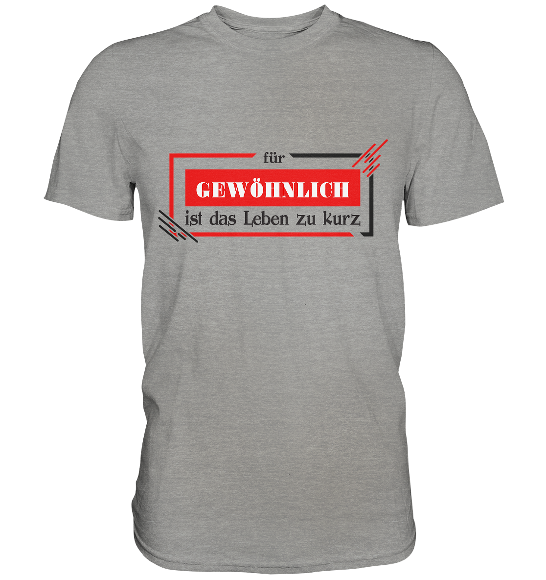 für gewöhnlich ist das Leben zu kurz  - Premium Shirt