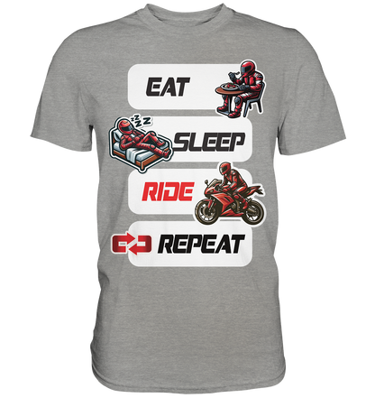 Eat Sleep Ride Repeat  - lustiger Biker Spruch - Premium Shirt