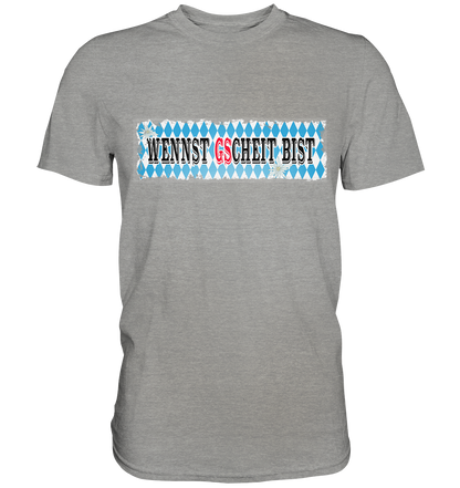 wennst GScheit bist - Spruch für bayrische Adventure Biker - Premium Shirt