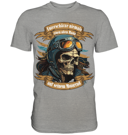 Unterschätze niemals einen alten Mann auf seinem Motorrad - Premium Shirt
