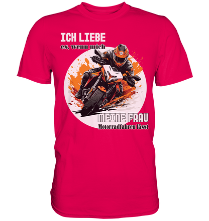 Ich liebe meine Frau - lustiger Biker Spruch  - Premium Shirt