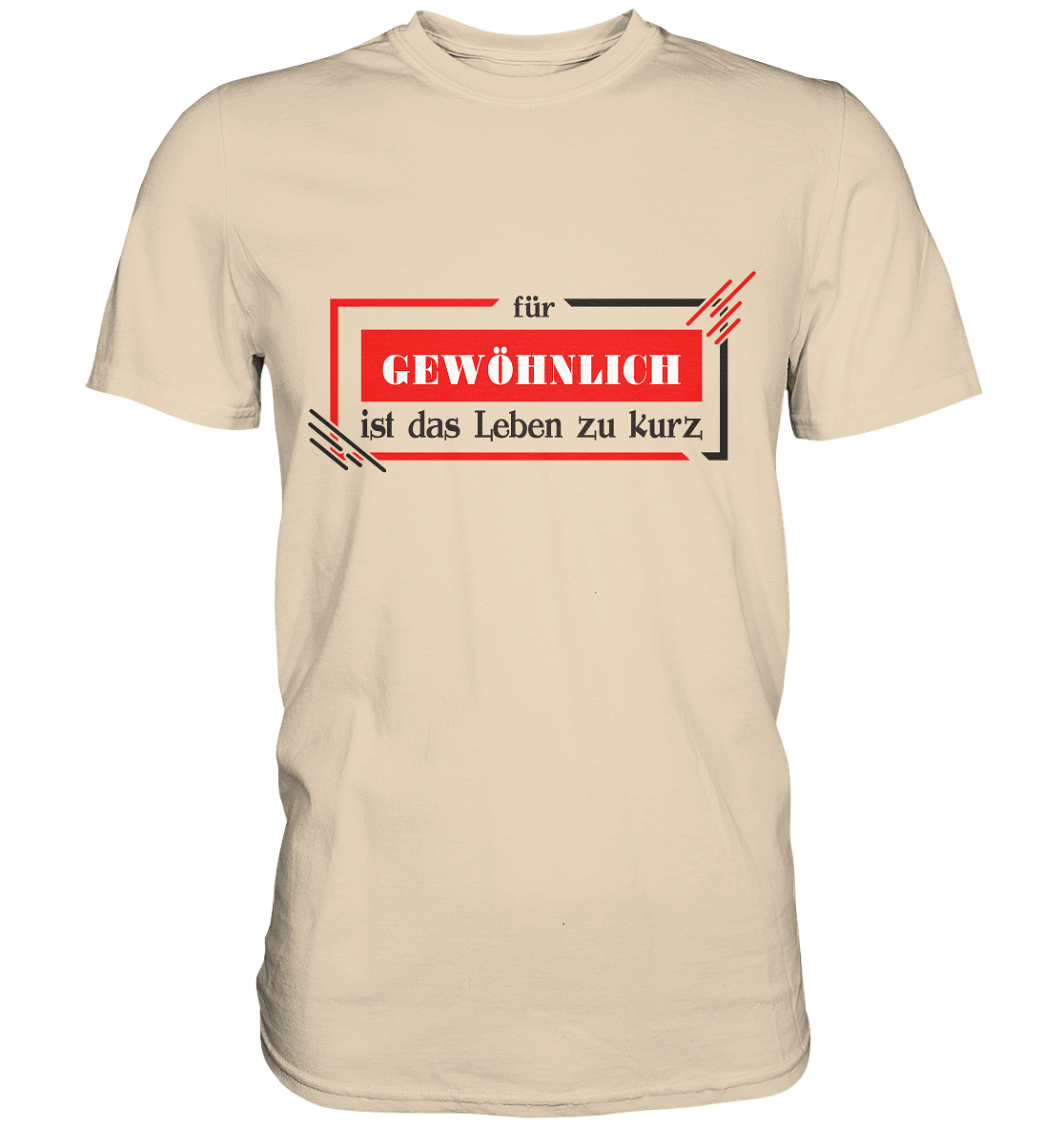 für gewöhnlich ist das Leben zu kurz  - Premium Shirt