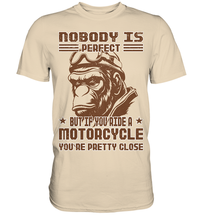 Nobody is Perfect - Motorcycle  - Premium Shirt