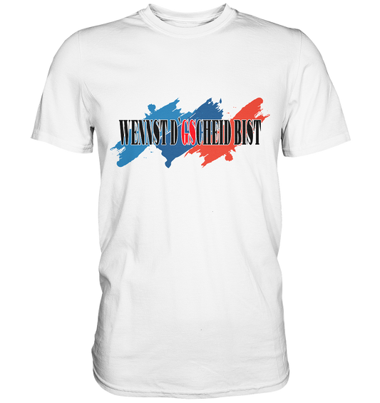 wennst GScheit bist - Spruch für bayrische Adventure Biker 3-farbig - Premium Shirt