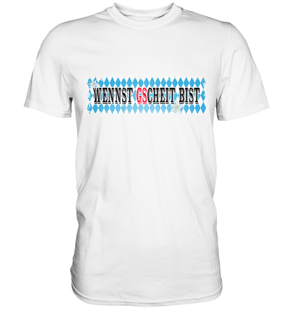 wennst GScheit bist - Spruch für bayrische Adventure Biker - Premium Shirt