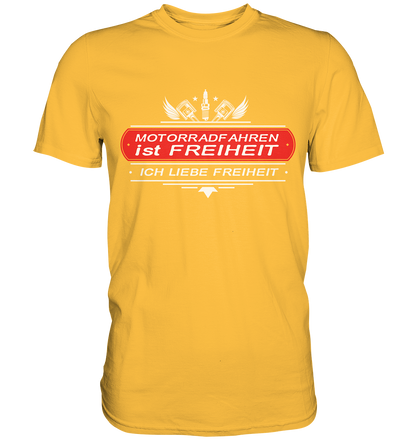 Motorradfahren ist Freiheit - Biker Spruch - Premium Shirt