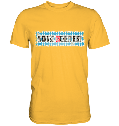 wennst GScheit bist - Spruch für bayrische Adventure Biker - Premium Shirt