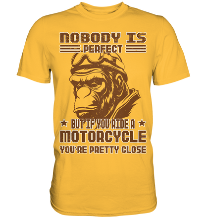Nobody is Perfect - Motorcycle  - Premium Shirt