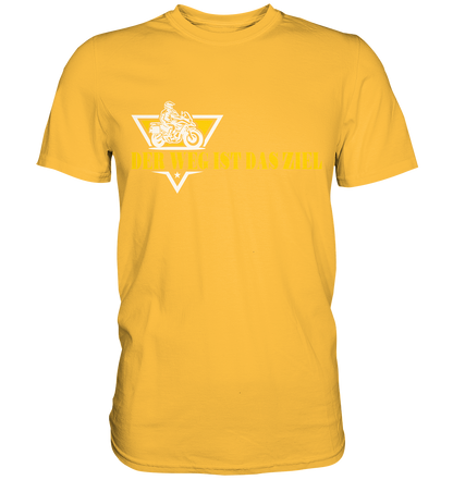 Der Weg ist das Ziel - Spruch für Biker - Premium Shirt