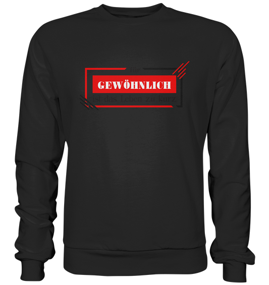 für gewöhnlich ist das Leben zu kurz  - Premium Sweatshirt