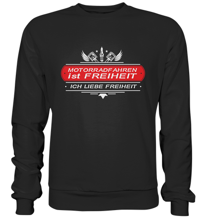Motorradfahren ist Freiheit - Biker Spruch - Premium Sweatshirt