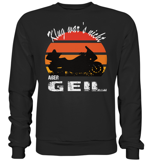 Goldwinger Spruch - Klug war`s nicht aber geil - Premium Sweatshirt
