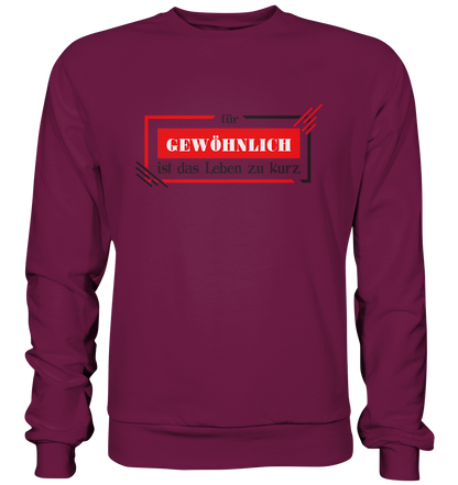 für gewöhnlich ist das Leben zu kurz  - Premium Sweatshirt