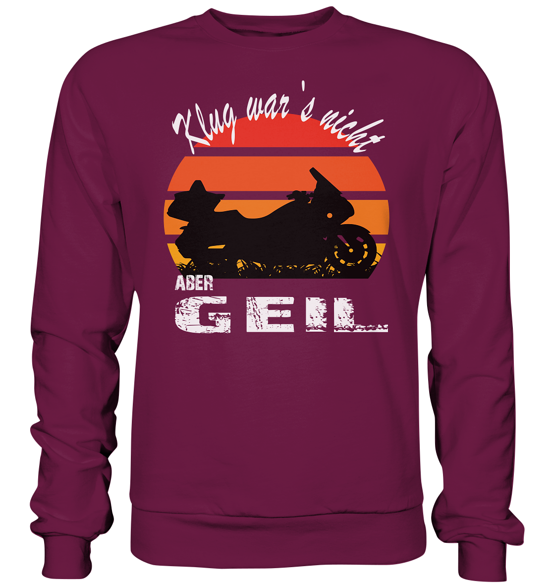 Goldwinger Spruch - Klug war`s nicht aber geil - Premium Sweatshirt