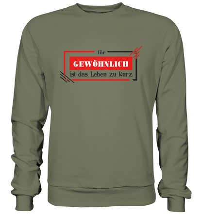 für gewöhnlich ist das Leben zu kurz  - Premium Sweatshirt