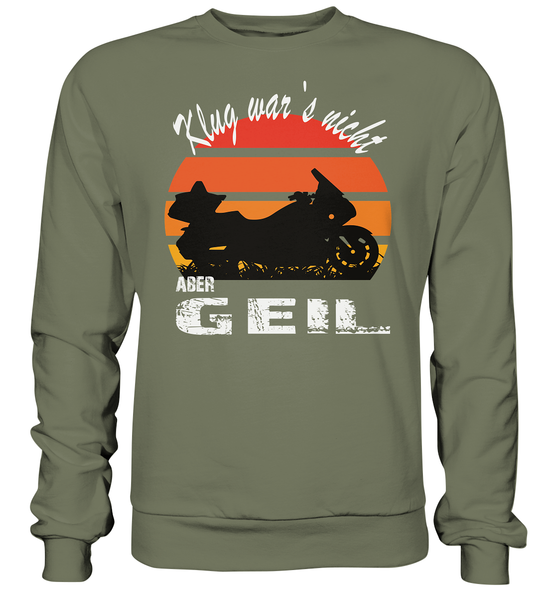 Goldwinger Spruch - Klug war`s nicht aber geil - Premium Sweatshirt