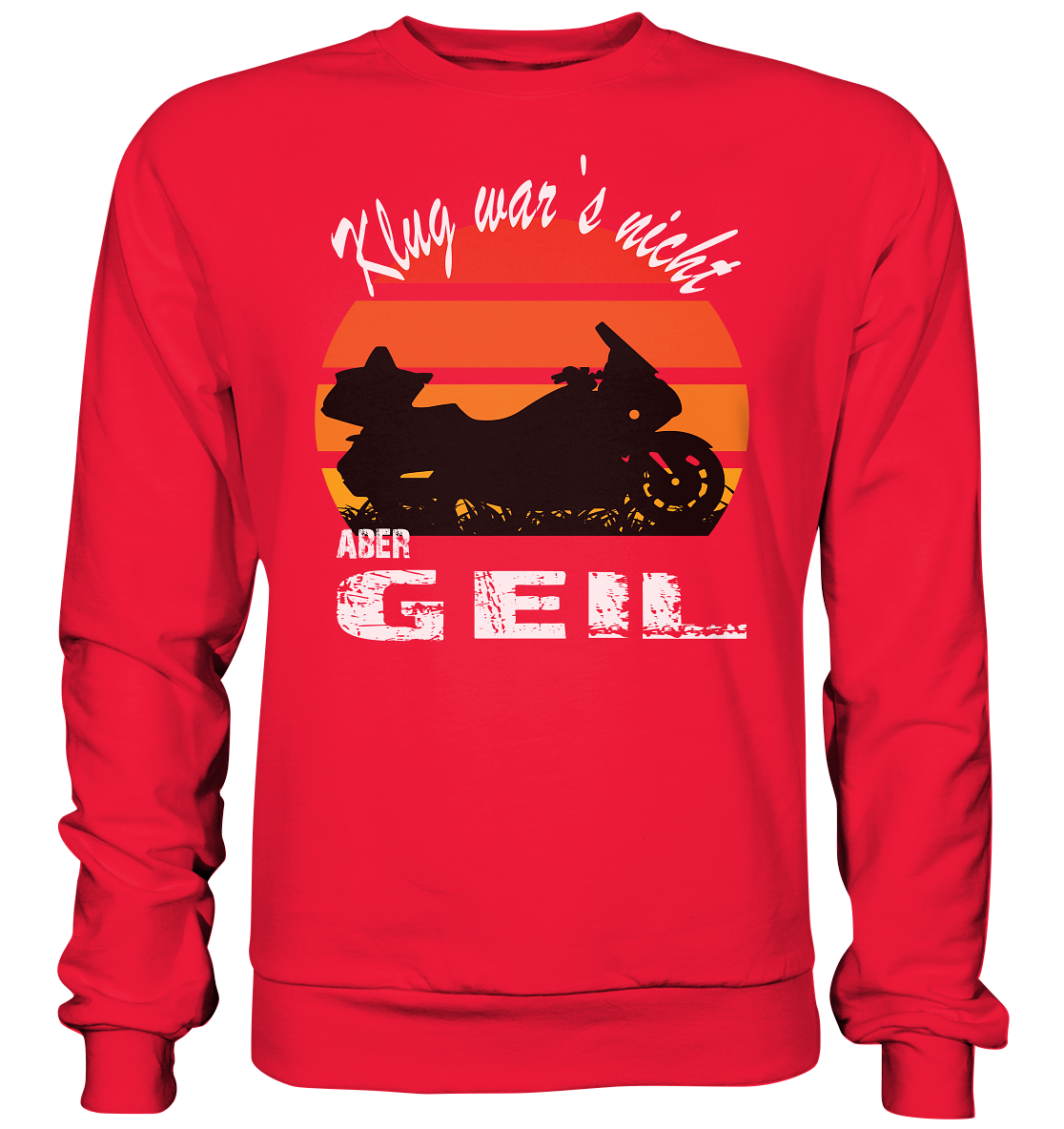 Goldwinger Spruch - Klug war`s nicht aber geil - Premium Sweatshirt