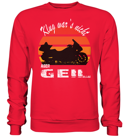 Goldwinger Spruch - Klug war`s nicht aber geil - Premium Sweatshirt