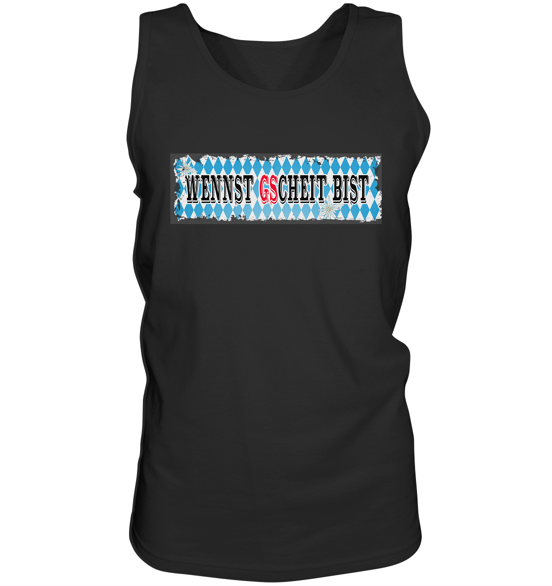 wennst GScheit bist - Spruch für bayrische Adventure Biker - Herrn Tank-Top