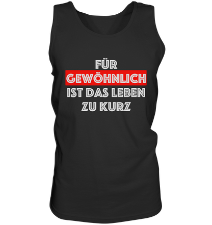 Für gewöhnlich ist das Leben zu kurz - weiß  - Tank-Top