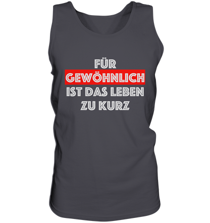 Für gewöhnlich ist das Leben zu kurz - weiß  - Tank-Top