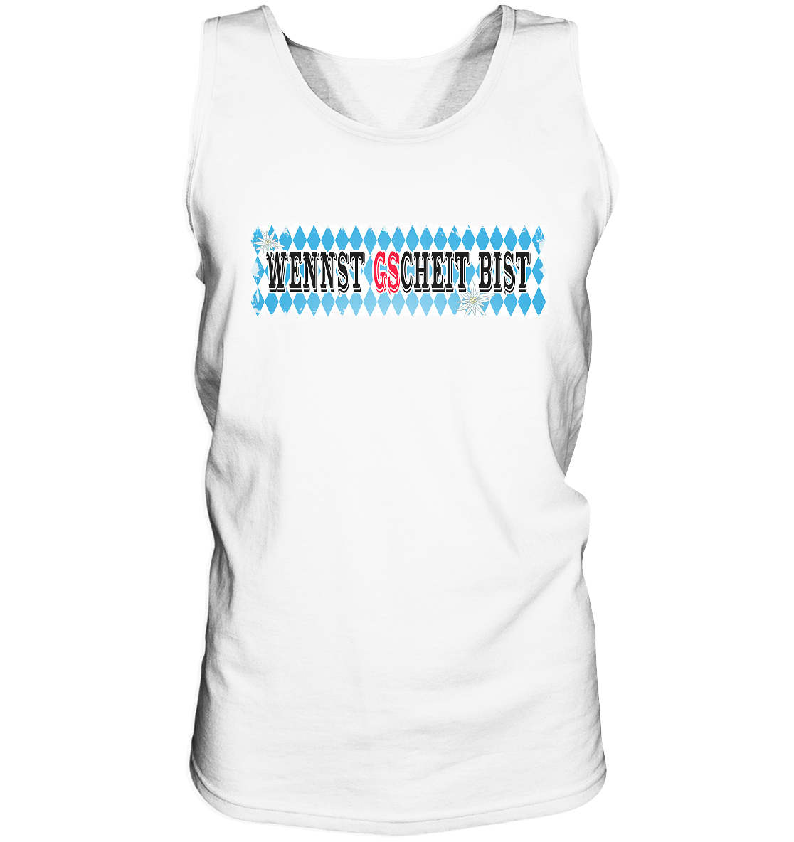 wennst GScheit bist - Spruch für bayrische Adventure Biker - Herrn Tank-Top